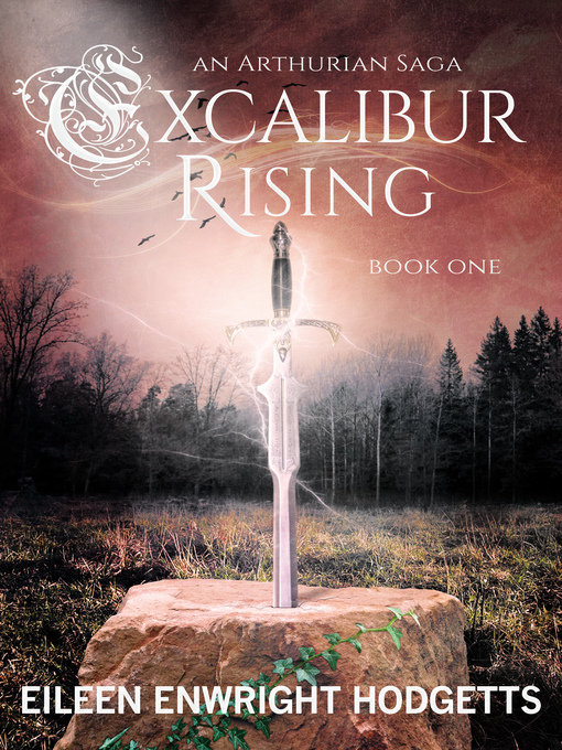 Title details for Excalibur Rising--Book One by Eileen Enwright Hodgetts - Available